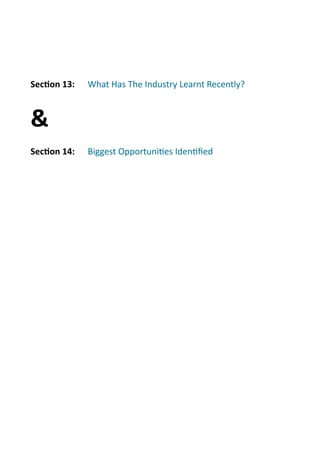 SecOon	
  13:	
  	
   What	
  Has	
  The	
  Industry	
  Learnt	
  Recently?



&
SecOon	
  14:	
  	
   Biggest	
  Opportuni.es	
  Iden.ﬁed
 