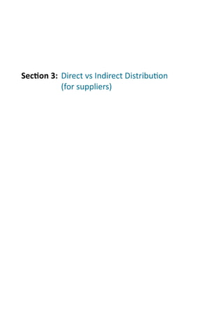 SecOon	
  3:	
  	
  Direct	
  vs	
  Indirect	
  Distribu.on	
  
	
   	
   	
   (for	
  suppliers)
 