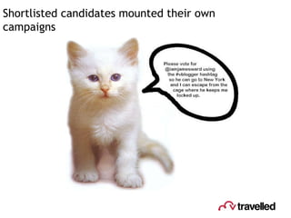 Shortlisted candidates mounted their own campaigns 