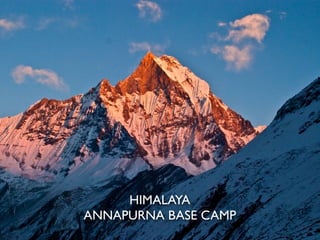 HIMALAYA
ANNAPURNA BASE CAMP
 