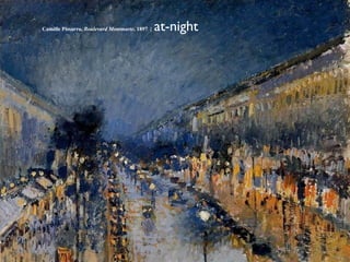Camille Pissarro, Boulevard Montmarte, 1897 |   at-night
 