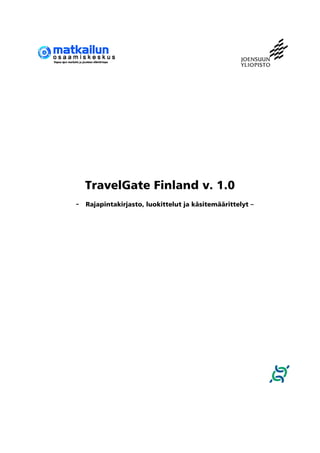 TravelGate Finland v. 1.0 
- Rajapintakirjasto, luokittelut ja käsitemäärittelyt – 
 