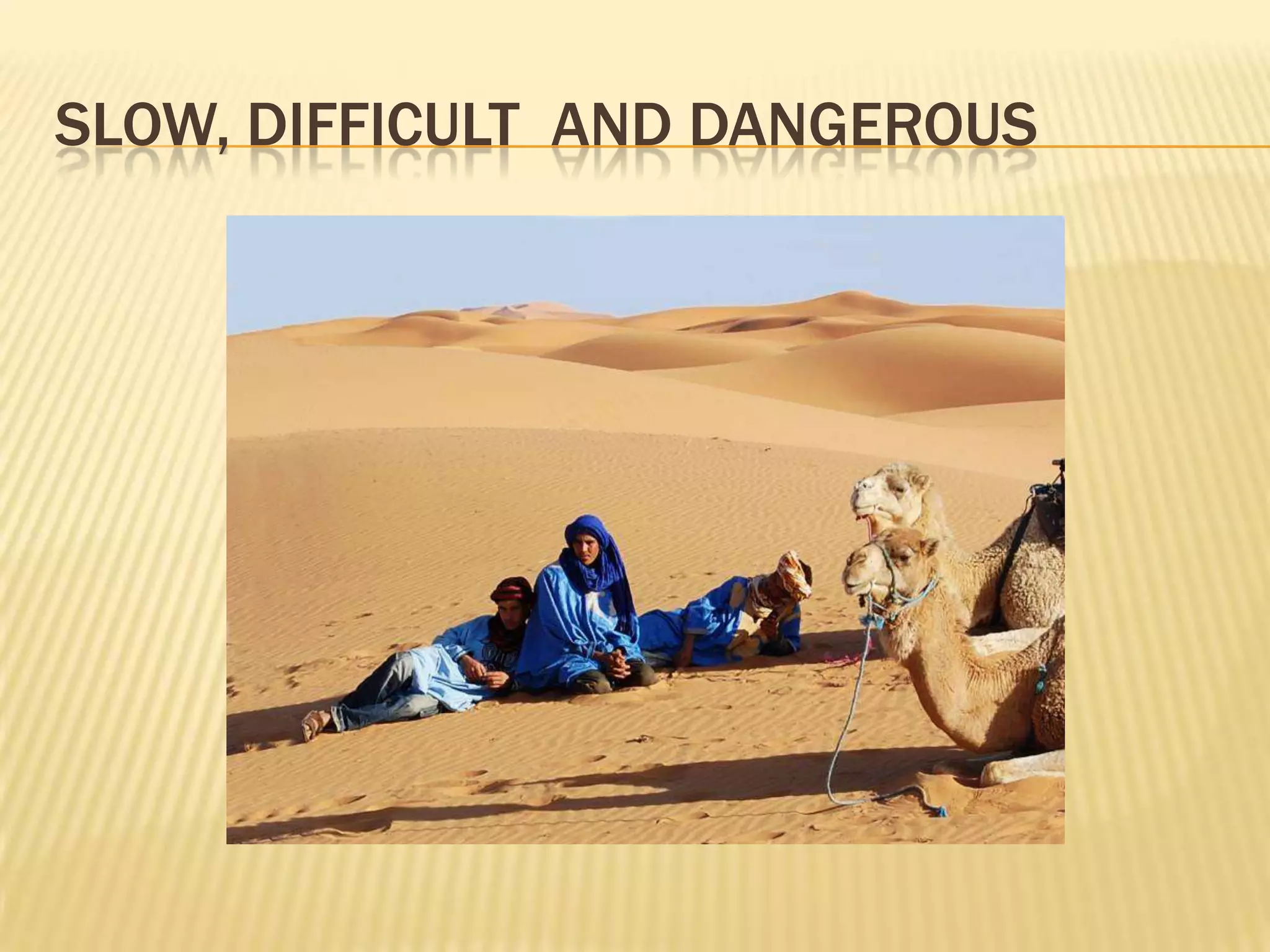 SLOW, DIFFICULT AND DANGEROUS
 