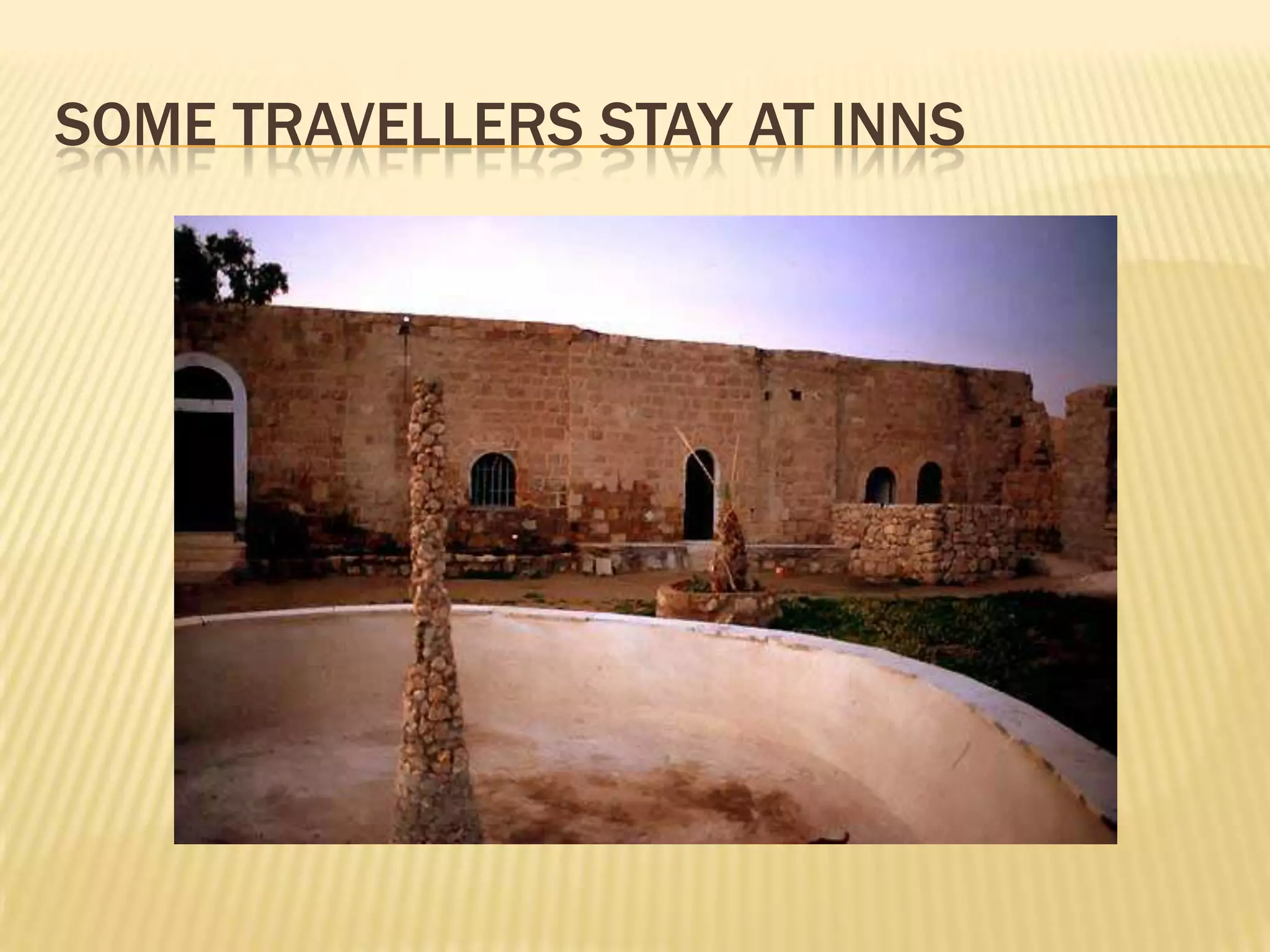 SOME TRAVELLERS STAY AT INNS
 