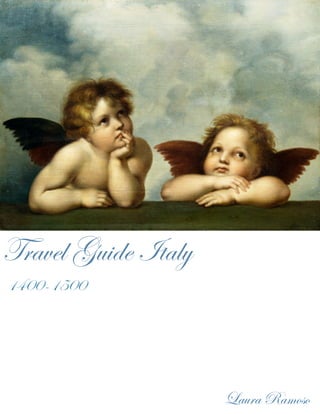 Travel Guide Italy
1400-1500




                     Laura Ramoso
 