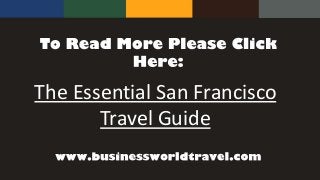 The Essential San Francisco
Travel Guide
 