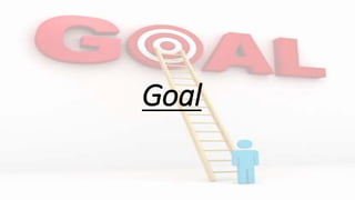 Goal
 