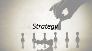 Strategy
 