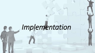 Implementation
 