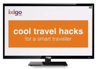 Coolest Travel Hacks - Tricks for a smart traveller