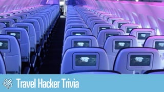 Travel Hacker Trivia 
 