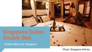 Singapore Suites 
Double Bed 
Photo: Singapore Airlines 
United miles to fly Singapore 
 