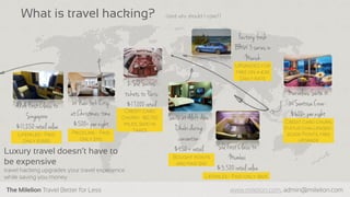 The Milelion Travel Better for Less www.milelion.com, admin@milelion.com
What is travel hacking?
Luxury travel doesn‘t hav...