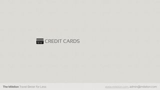 The Milelion Travel Better for Less www.milelion.com, admin@milelion.com
CREDIT CARDS
 