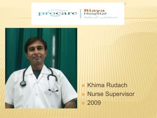  Khima Rudach
 Nurse Supervisor
 2009
15/09/2010
 
