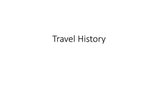 Travel History
 