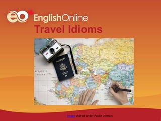 Travel Idioms
Image shared under Public Domain
 