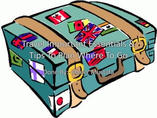 Travel important essentials & tips to plan where to go