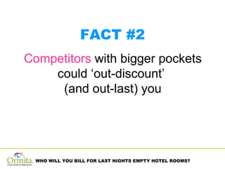 Competitors  with bigger pockets could ‘out-discount’  (and out-last) you FACT #2 