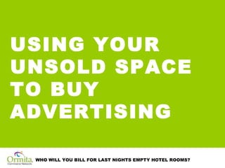 USING YOUR UNSOLD SPACE TO BUY ADVERTISING 