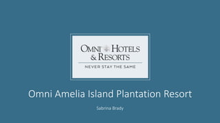 Omni Amelia Island Plantation Resort
Sabrina Brady
 