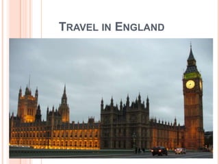 TRAVEL IN ENGLAND
 