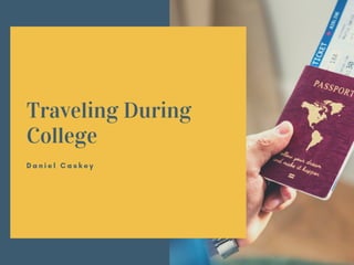 Daniel Caskey on Traveling During College