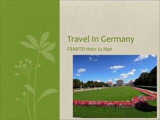 F8MITD Hsin-Ju Han Travel In Germany 