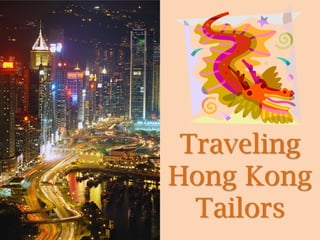 Traveling
Hong Kong
Tailors
 