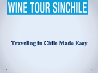 Traveling in Chile Made Easy
 