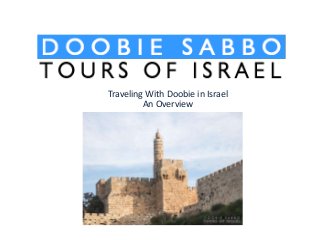 Traveling With Doobie in Israel
An Overview
 