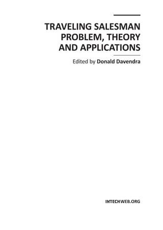 TRAVELING SALESMAN
   PROBLEM, THEORY
   AND APPLICATIONS
     Edited by Donald Davendra
 