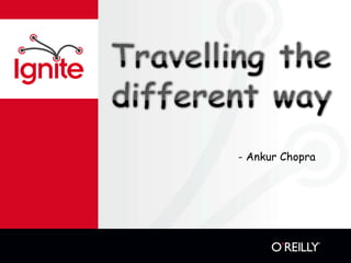  - AnkurChopra Travelling the different way  