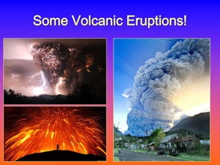 Some Volcanic Eruptions!