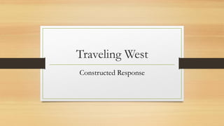 Traveling West
Constructed Response
 