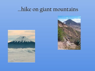 … hike on giant mountains 