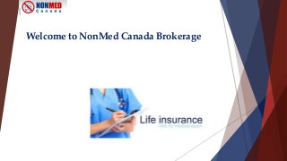 Welcome to NonMed Canada Brokerage 
 
