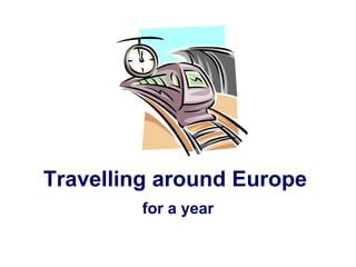Travelling around Europe for a year 