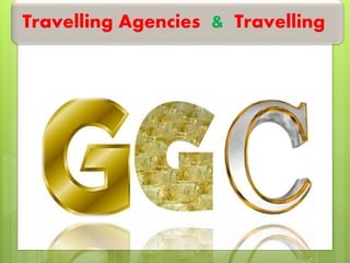 Travelling Agencies & Travelling
 