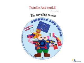 Twinkle And smiLE
eTwinning project
 