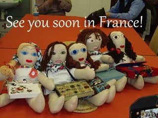 See you soon in France!
 