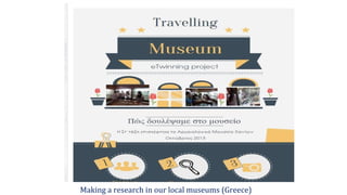 Making a research in our local museums (Greece)
 