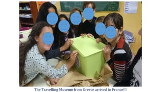 The Travelling Museum from Greece arrived in France!!!
 