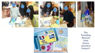 The
Travelling
Museum
from
Greece
arrived in
France!!!
 