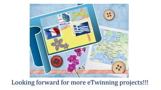 Looking forward for more eTwinning projects!!!
 