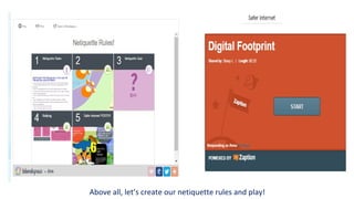 Above all, let’s create our netiquette rules and play!
 