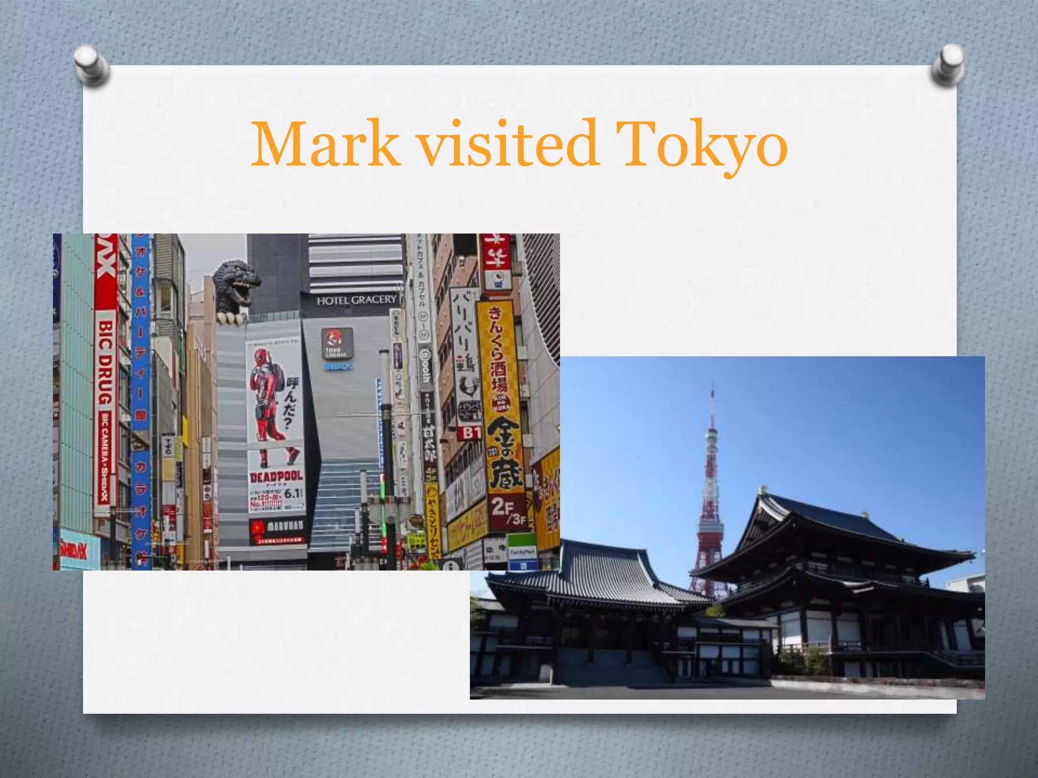 Mark visited Tokyo
 