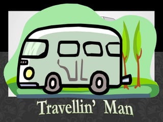 Travellin’  Man 