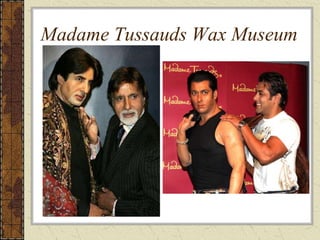 Madame Tussauds Wax Museum
 