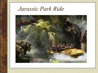 Jurassic Park Ride
 